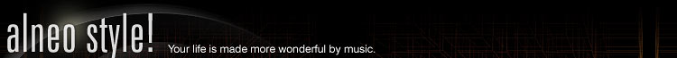alneo style! Your life is made more wonderful by music.