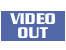 VIDEO OUT