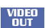 VIDEO OUT