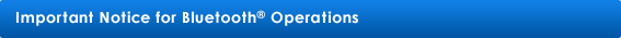 Important Notice for Bluetooth® Operations