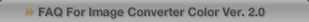 FAQ For Image Converter Color Ver. 2.0