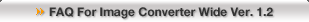 FAQ For Image Converter Wide Ver. 1.2