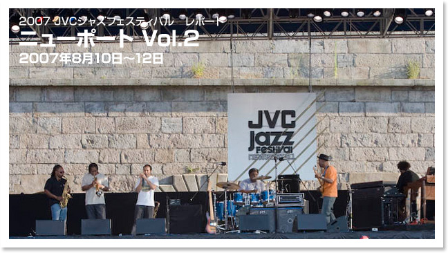 2007 JVC Jazz Festival Report  Newport,R.I. Vol.2