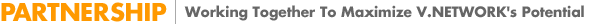 PARTNERSHIP Working Together To Maximize V.NETWORK's Potential