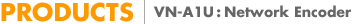 VN-A1U Network Encoder