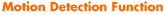 Motion Detection Function