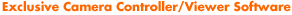 Exclusive Camera Controller/Viewer Software