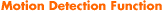Motion Detection Function