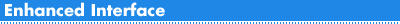 Enhanced Interface