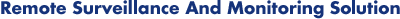 Remote Surveillance And Monitoring Solution
