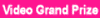 Video Grand Prize