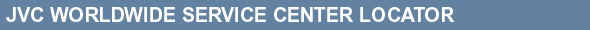 JVC WORLDWIDE SERVICE CENTER LOCATOR