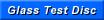 Glass Test Disc